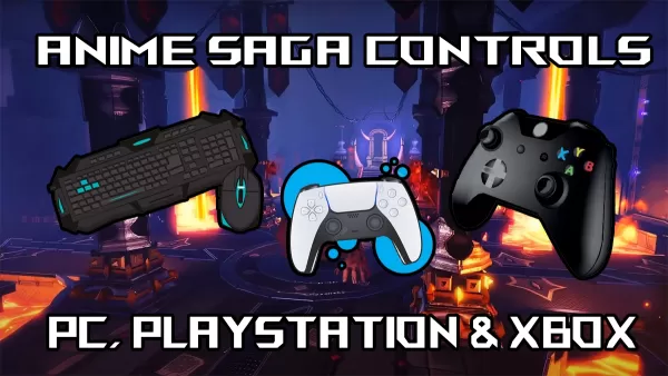 动漫传奇：PC，PS，Xbox Controls＆KeyBinds指南