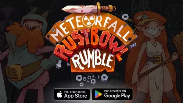 “ Rustbowl Rumble：Meteorfall系列的第三场比赛现在为Android预注册开放”