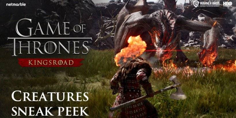 Game of Thrones: Kingsroad đã bỏ một đoạn giới thiệu mới giới thiệu những sinh vật mới mà bạn sẽ chiến đấu