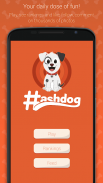 Hashdog - Dog's social network Ekran Görüntüsü 0