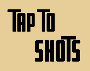 TAP TO SHOTS