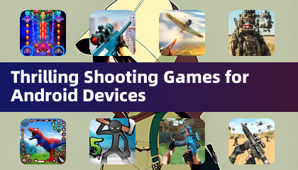 Thrilling Shooting Games for Android Devices