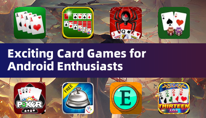 Exciting Card Games for Android Enthusiasts