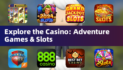 Explore the Casino: Adventure Games & Slots