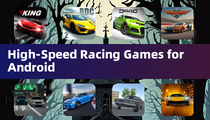 High-Speed Racing Games for Android