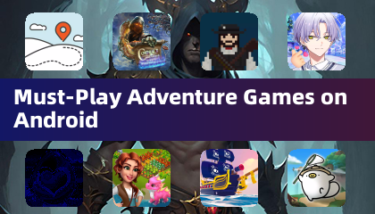 Must-Play Adventure Games on Android