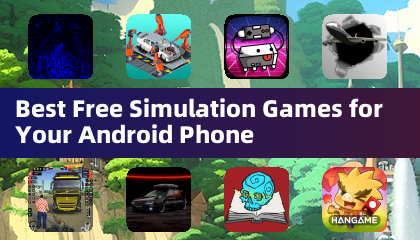 Best Free Simulation Games for Your Android Phone