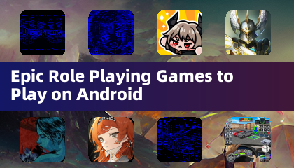 Epic Role Playing Games to Play on Android