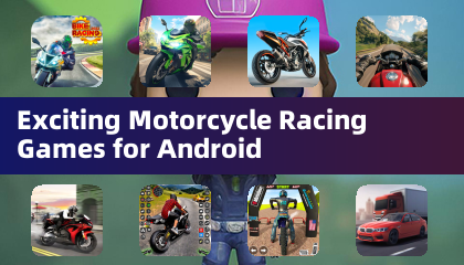 Exciting Motorcycle Racing Games for Android