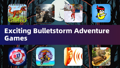 Exciting Bulletstorm Adventure Games