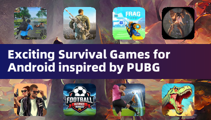 Exciting Survival Games for Android inspired by PUBG